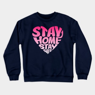 Stay Home Stay Safe Crewneck Sweatshirt